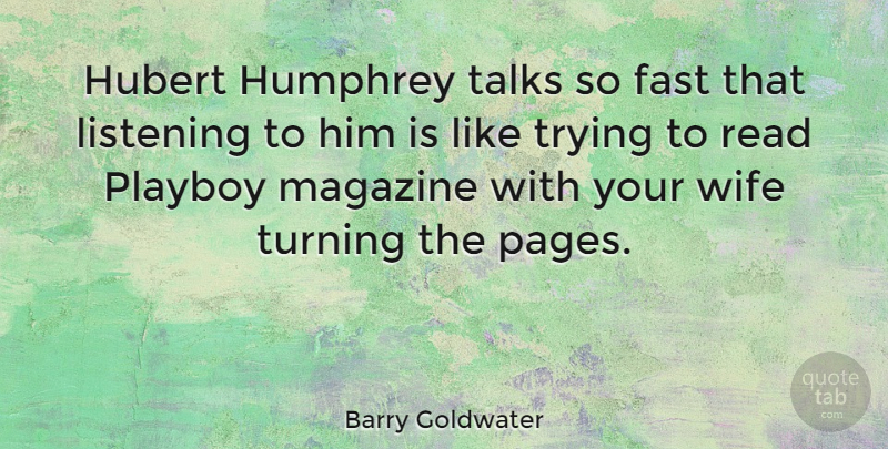 Barry Goldwater Quote About Marriage, Wife, History: Hubert Humphrey Talks So Fast...