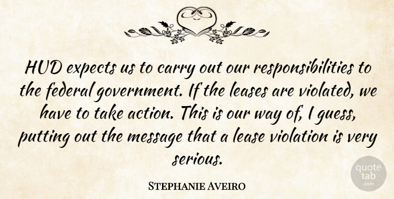 Stephanie Aveiro Quote About Carry, Expects, Federal, Message, Putting: Hud Expects Us To Carry...
