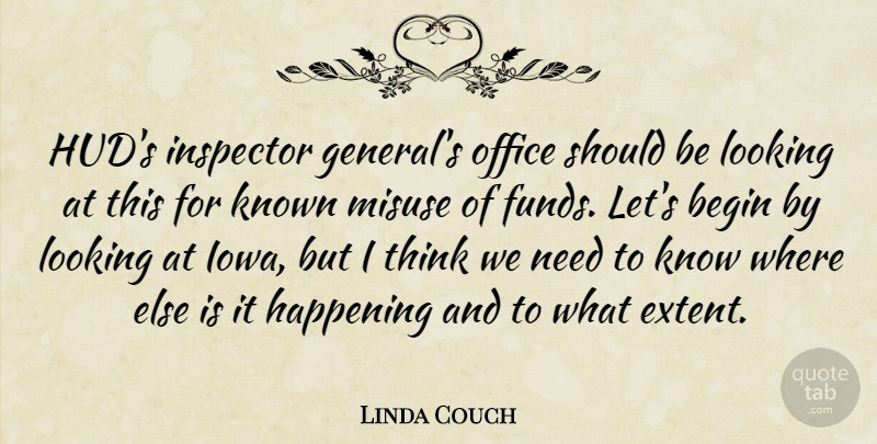 Linda Couch Quote About Begin, Happening, Inspector, Known, Looking: Huds Inspector Generals Office Should...