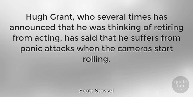Scott Stossel Quote About Announced, Attacks, Cameras, Hugh, Panic: Hugh Grant Who Several Times...