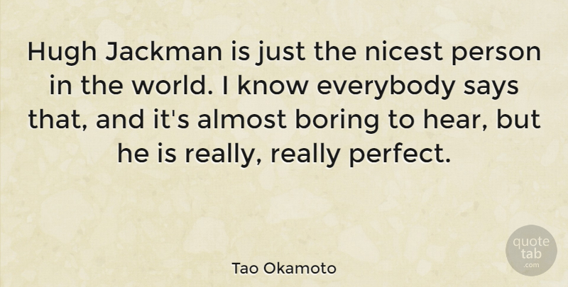 Tao Okamoto Quote About Almost, Everybody, Hugh, Nicest, Says: Hugh Jackman Is Just The...