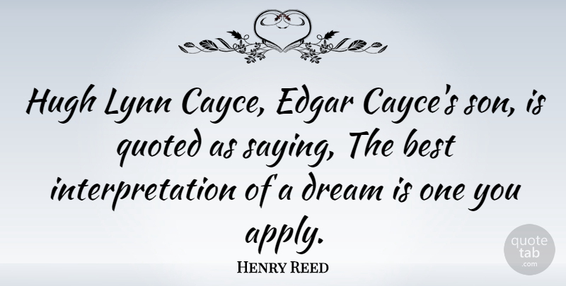 Henry Reed Quote About Dream, Son, Interpretation: Hugh Lynn Cayce Edgar Cayces...