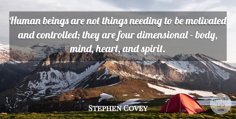 Stephen Covey Quote About Heart, Challenges, Inspire: Human Beings Are Not Things...