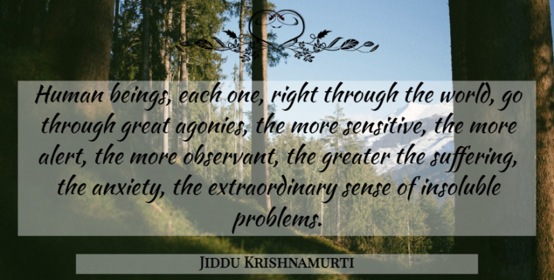 Jiddu Krishnamurti Quote About Love, Life, Truth: Human Beings Each One Right...
