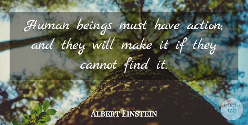 Albert Einstein Quote About Love, Inspirational, Life: Human Beings Must Have Action...