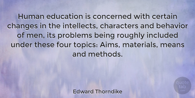 Edward Thorndike Quote About Education, Character, Mean: Human Education Is Concerned With...