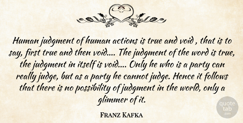 Franz Kafka Quote About Party, Judging, World: Human Judgment Of Human Actions...
