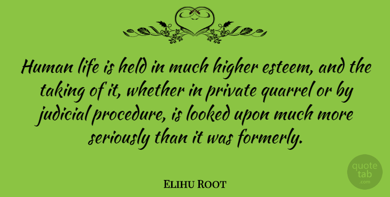 Elihu Root Quote About Chance, Life Is, Quarrels: Human Life Is Held In...