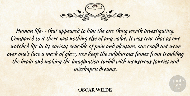 Oscar Wilde Quote About Dream, Pain, Glasses: Human Life That Appeared To...