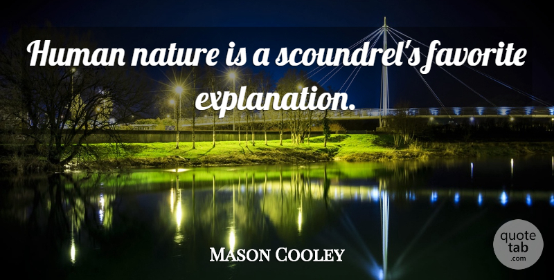 Mason Cooley Quote About Humanity, Human Nature, Scoundrels: Human Nature Is A Scoundrels...