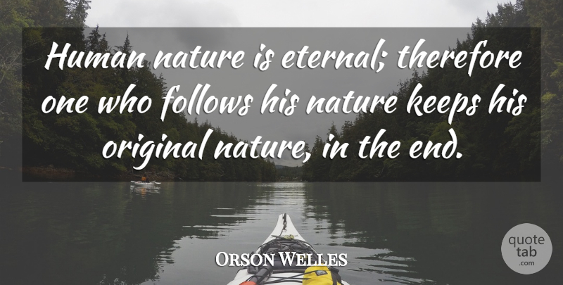 Orson Welles Quote About Human Nature, Ends, Shanghai: Human Nature Is Eternal Therefore...
