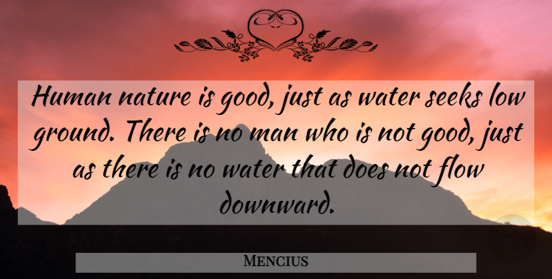 Mencius Quote About Men, Water, Humanity: Human Nature Is Good Just...