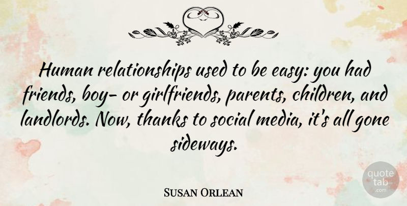 Susan Orlean Quote About Girlfriend, Children, Boys: Human Relationships Used To Be...
