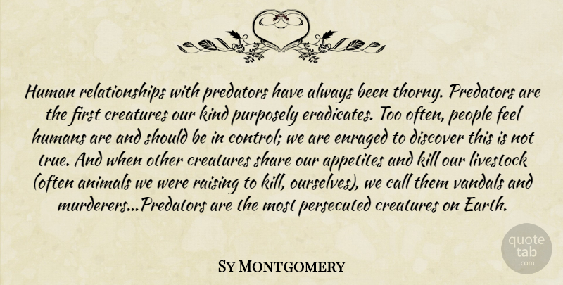 Sy Montgomery Quote About Nature, Animal, People: Human Relationships With Predators Have...