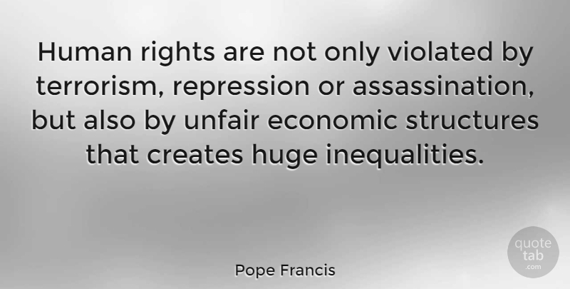 Pope Francis Quote About Rights, Economic Inequality, Terrorism: Human Rights Are Not Only...