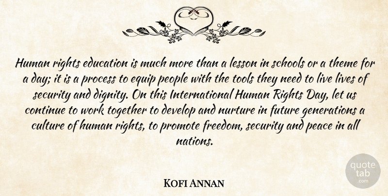 Kofi Annan Quote About Live Life, School, Rights: Human Rights Education Is Much...