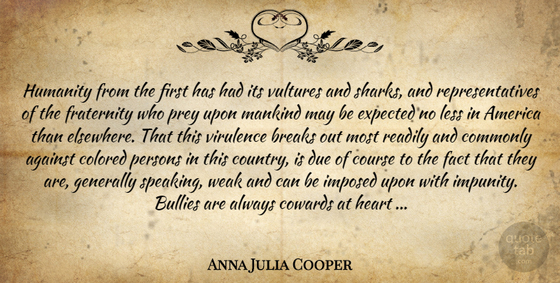 Anna Julia Cooper Quote About Country, Heart, Sharks: Humanity From The First Has...