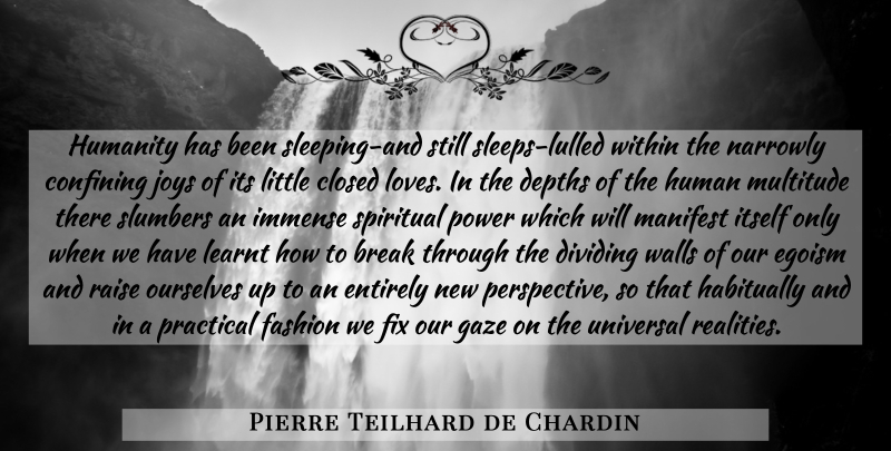 Pierre Teilhard de Chardin Quote About Spiritual, Fashion, Wall: Humanity Has Been Sleeping And...