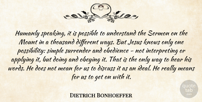 Dietrich Bonhoeffer Quote About Jesus, Mean, Simple: Humanly Speaking It Is Possible...