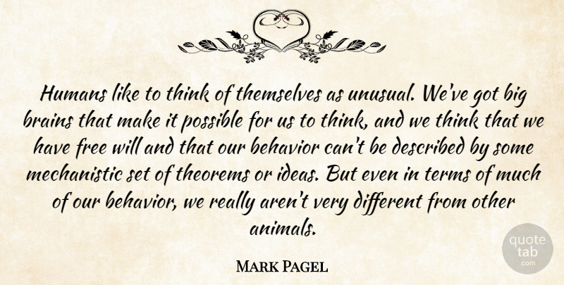 Mark Pagel Quote About Brains, Humans, Possible, Terms, Themselves: Humans Like To Think Of...