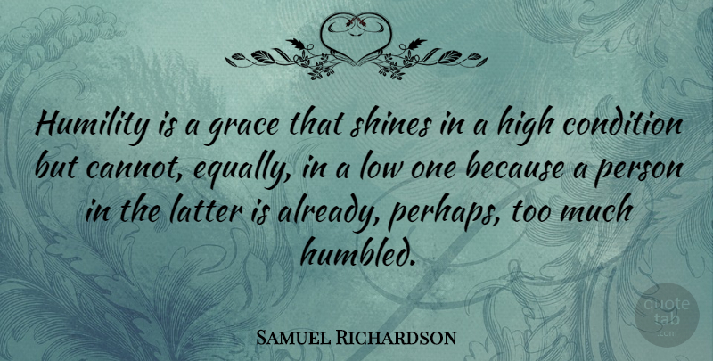 Samuel Richardson Quote About Humility, Shining, Grace: Humility Is A Grace That...