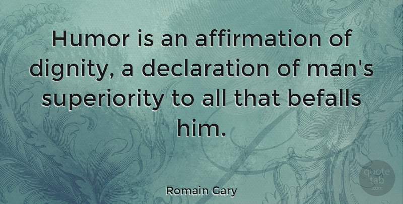 Romain Gary Quote About Positive, Laughter, Work: Humor Is An Affirmation Of...