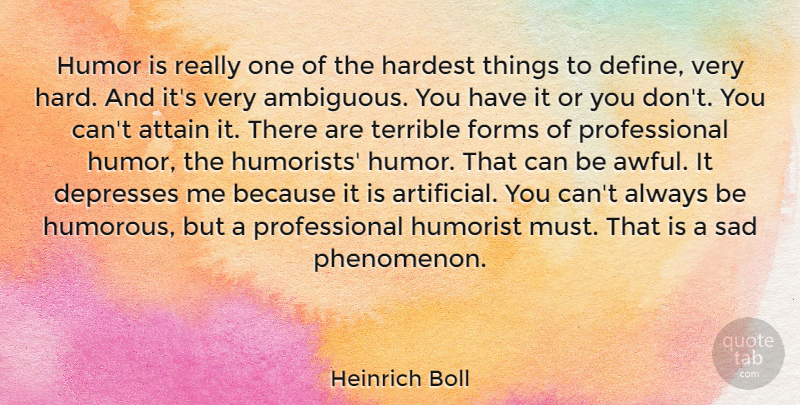 Heinrich Boll Quote About Depressing, Humorous, Awful: Humor Is Really One Of...
