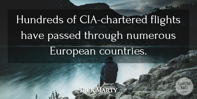 Dick Marty Quote About European, Flights, Numerous, Passed: Hundreds Of Cia Chartered Flights...
