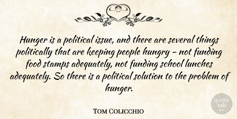 Tom Colicchio Quote About School, Lunch, Issues: Hunger Is A Political Issue...