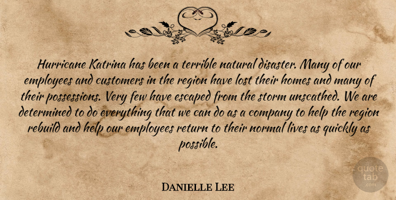 Danielle Lee Quote About Company, Customers, Determined, Employees, Escaped: Hurricane Katrina Has Been A...