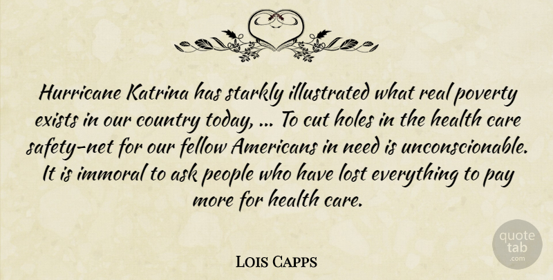 Lois Capps Quote About Ask, Care, Country, Cut, Exists: Hurricane Katrina Has Starkly Illustrated...