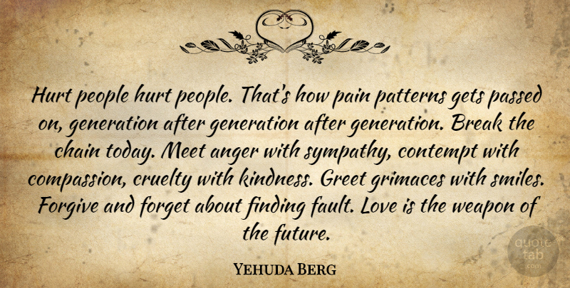 Yehuda Berg Quote About Hurt, Pain, Life And Love: Hurt People Hurt People Thats...