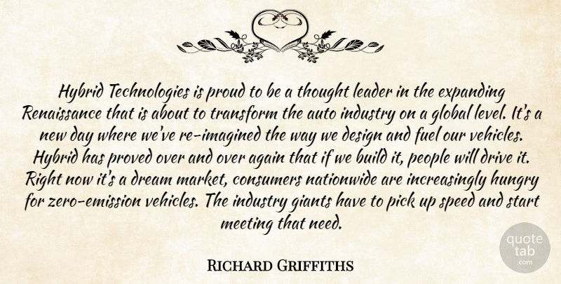 Richard Griffiths Quote About Again, Auto, Build, Consumers, Design: Hybrid Technologies Is Proud To...