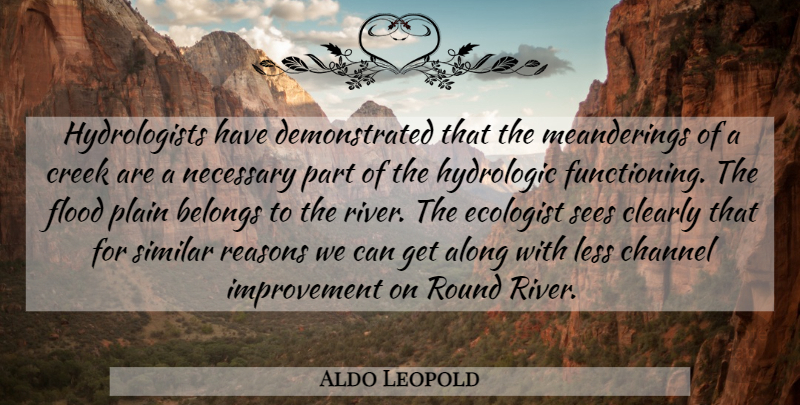 Aldo Leopold Quote About Rivers, Water, Environmental: Hydrologists Have Demonstrated That The...