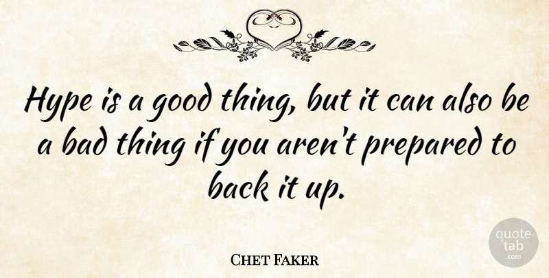 Chet Faker Quote About Bad, Good: Hype Is A Good Thing...