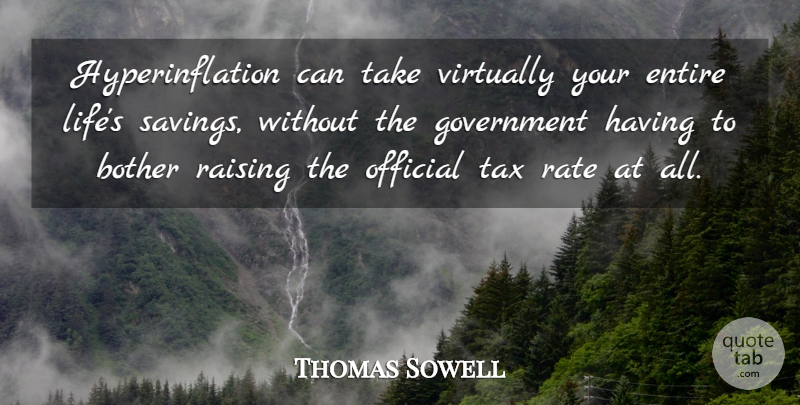 Thomas Sowell Quote About Government, Saving, Hyperinflation: Hyperinflation Can Take Virtually Your...