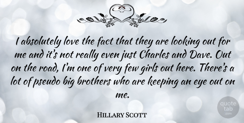 Hillary Scott Quote About Absolutely, Brothers, Charles, Eye, Fact: I Absolutely Love The Fact...