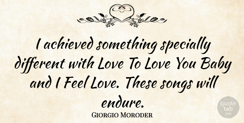 Giorgio Moroder Quote About Baby, Song, Love You: I Achieved Something Specially Different...