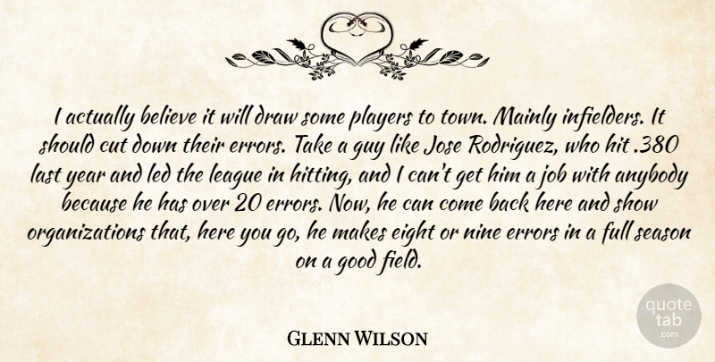 Glenn Wilson Quote About Anybody, Believe, Cut, Draw, Eight: I Actually Believe It Will...