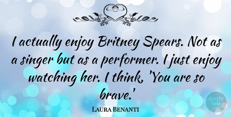 Laura Benanti Quote About Britney, Singer: I Actually Enjoy Britney Spears...