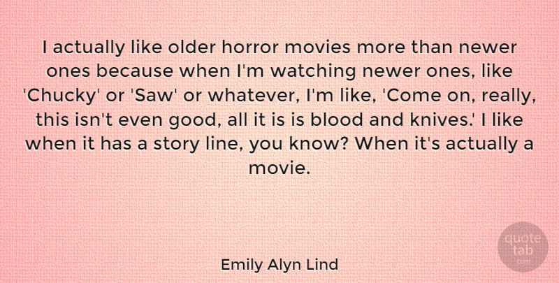 Emily Alyn Lind Quote About Blood, Knives, Lines: I Actually Like Older Horror...
