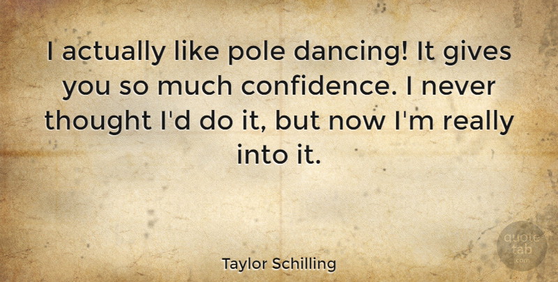 Taylor Schilling Quote About Dancing, Giving, Pole Dancing: I Actually Like Pole Dancing...