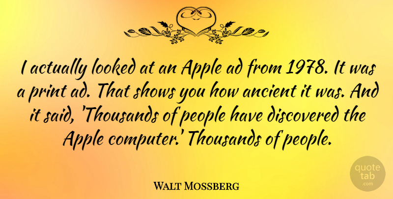 Walt Mossberg Quote About Ad, Discovered, Looked, People, Shows: I Actually Looked At An...