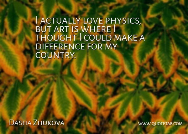 Dasha Zhukova Quote About Art, Love: I Actually Love Physics But...