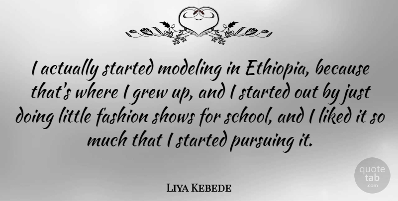 Liya Kebede Quote About Fashion, School, Littles: I Actually Started Modeling In...