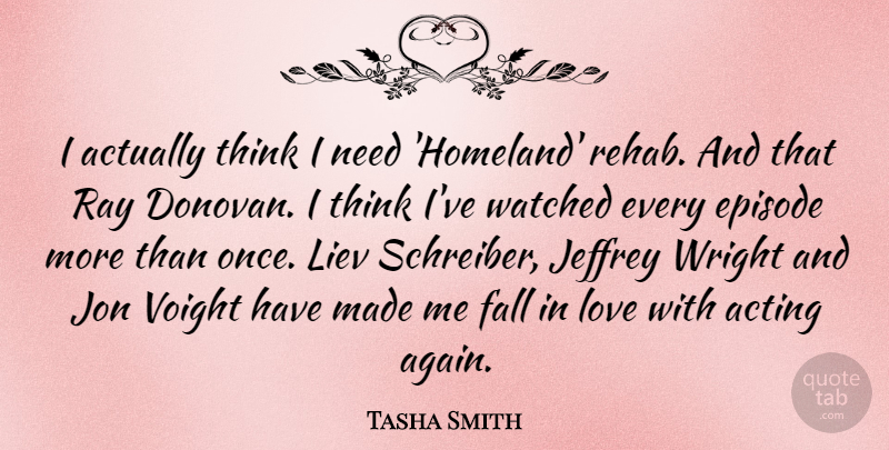 Tasha Smith Quote About Episode, Jon, Love, Ray, Watched: I Actually Think I Need...