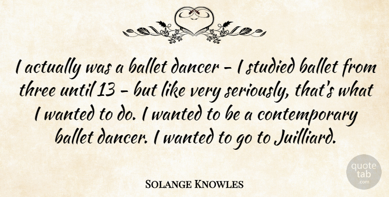 Solange Knowles Quote About Dancer, Ballet, Juilliard: I Actually Was A Ballet...