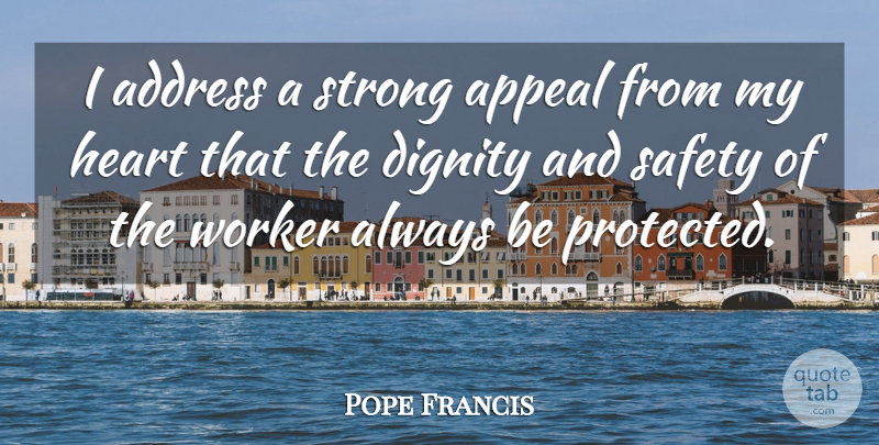 Pope Francis Quote About Strong, Heart, Safety: I Address A Strong Appeal...
