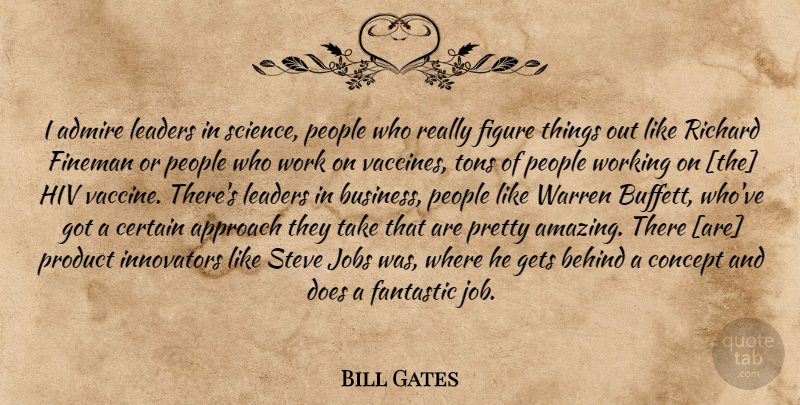 Bill Gates Quote About Jobs, Vaccines, People: I Admire Leaders In Science...