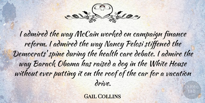 Gail Collins Quote About Dog, Vacation, White: I Admired The Way Mccain...
